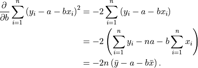 \frac{\partial }{\partial b} \sum_{i=1}^n \left(y_i - a - bx_i \right)^2
 &= -2 \sum_{i=1}^n \left(y_i - a - bx_i \right) \\
 &= -2 \left(\sum_{i=1}^n y_i - na - b \sum_{i=1}^n x_i \right) \\
 &= -2n \left( \bar{y} - a - b \bar{x} \right).